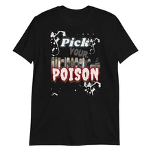 Load image into Gallery viewer, MM - &quot;PICK YOUR POISON&quot; Short-Sleeve Unisex T-Shirt
