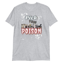 Load image into Gallery viewer, MM - &quot;PICK YOUR POISON&quot; Short-Sleeve Unisex T-Shirt
