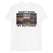 Load image into Gallery viewer, MM - &quot;DON&#39;T PUSH MY BUTTONS&quot; Short-Sleeve Unisex T-Shirt
